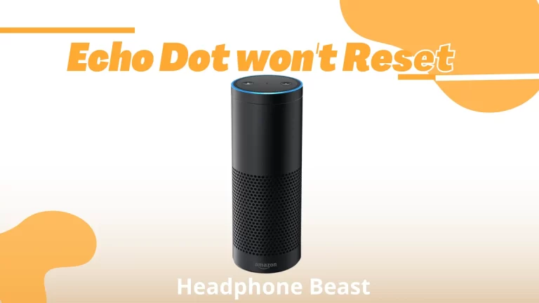 Echo Dot won’t Reset(8 Ways to Fix)