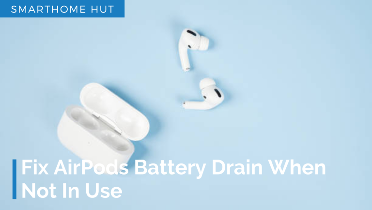 How To Fix AirPods Battery Drain When Not In Use