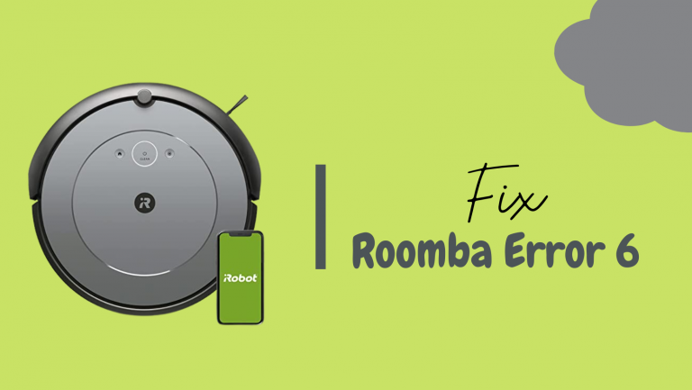 How to fix Roomba Error 6