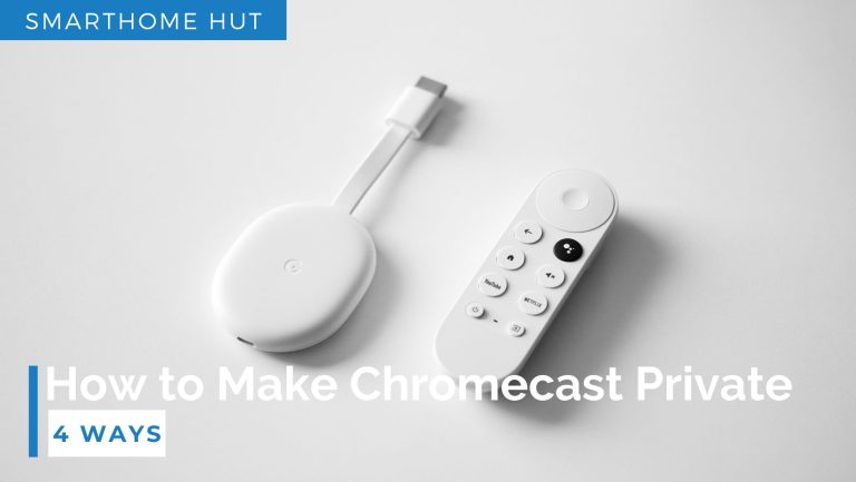 How to Make Chromecast Private | 4 Ways