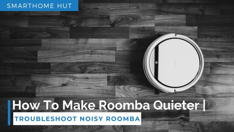 How To Make Roomba Quieter | Troubleshoot Noisy Roomba