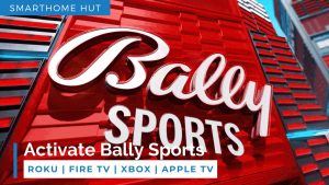 Activate Bally Sports on Roku Fire TV Xbox Apple TV