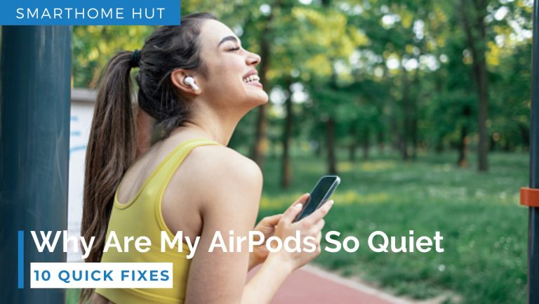 Why Are My AirPods So Quiet | 10 Quick Fixes