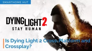 Is_Dying_Light_2_Cross-Platform_and_Crossplay