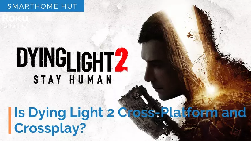 Is_Dying_Light_2_Cross-Platform_and_Crossplay