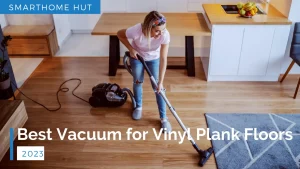 Best Vacuum for Vinyl Plank Floors