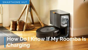 How Do I Know If My Roomba Is Charging